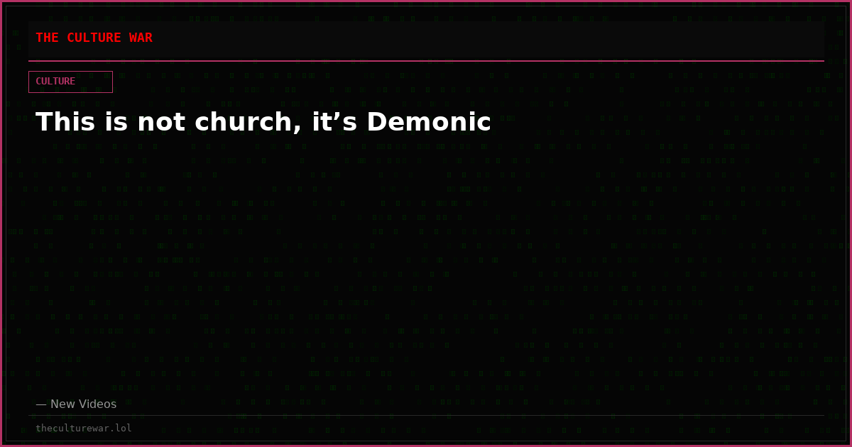 This is not church, it’s Demonic