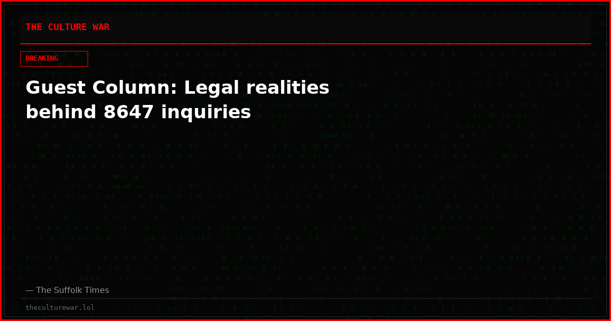 Guest Column: Legal realities behind 8647 inquiries