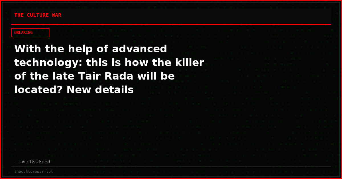 With the help of advanced technology: this is how the killer of the late Tair Rada will be located? New details