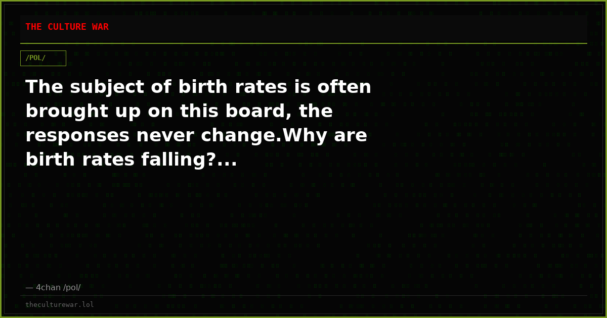 The subject of birth rates is often brought up on this board, the responses never change.Why are birth rates falling?...
