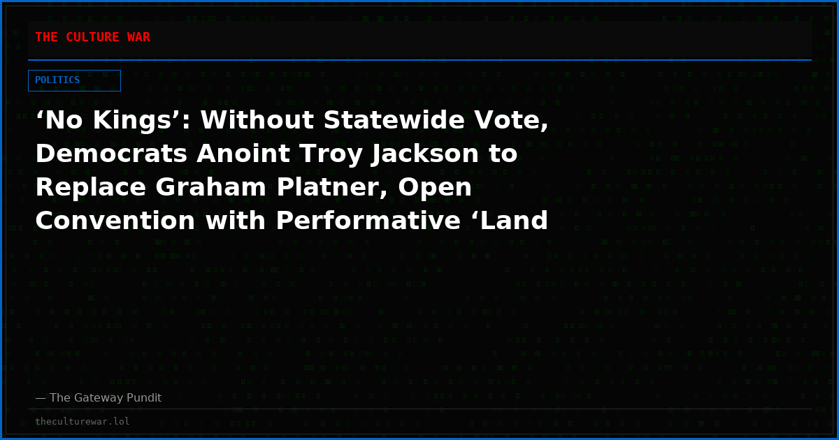 ‘No Kings’: Without Statewide Vote, Democrats Anoint Troy Jackson to Replace Graham Platner, Open Convention with Performative ‘Land Acknowledgment’