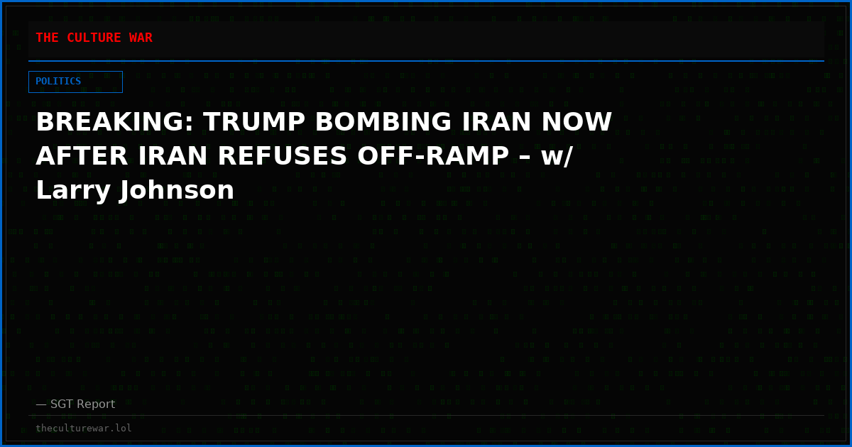 BREAKING: TRUMP BOMBING IRAN NOW AFTER IRAN REFUSES OFF-RAMP – w/ Larry Johnson