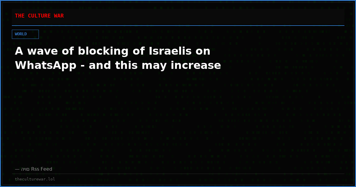 A wave of blocking of Israelis on WhatsApp - and this may increase
