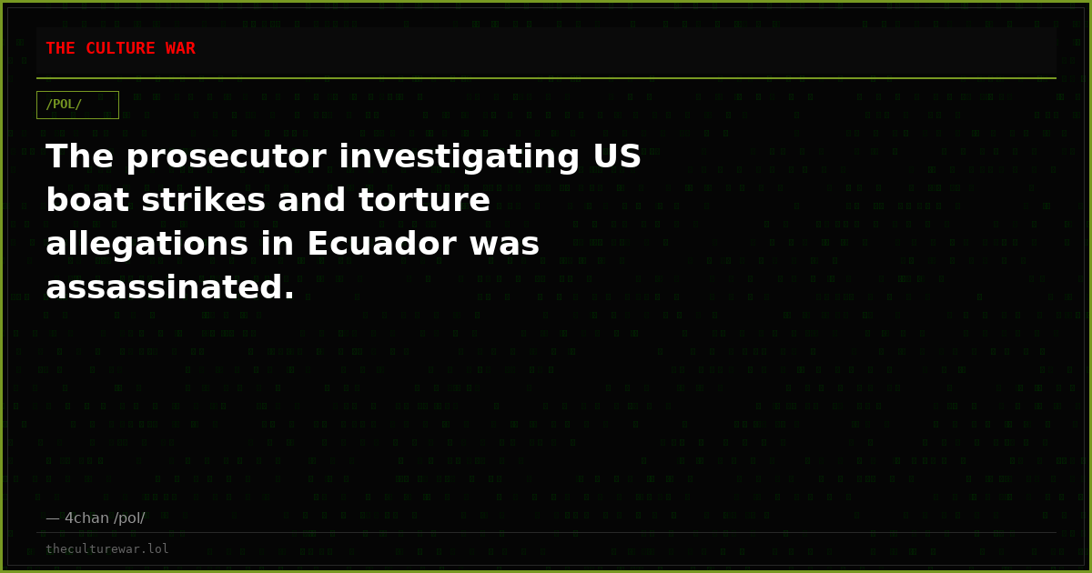 The prosecutor investigating US boat strikes and torture allegations in Ecuador was assassinated.