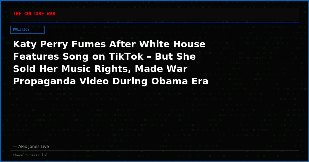 Katy Perry Fumes After White House Features Song on TikTok – But She Sold Her Music Rights, Made War Propaganda Video During Obama Era