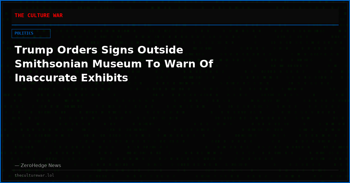 Trump Orders Signs Outside Smithsonian Museum To Warn Of Inaccurate Exhibits