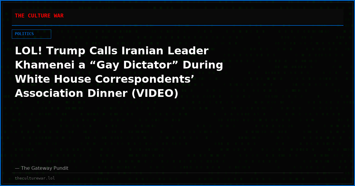 LOL! Trump Calls Iranian Leader Khamenei a “Gay Dictator” During White House Correspondents’ Association Dinner (VIDEO)