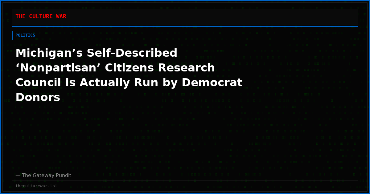 Michigan’s Self-Described ‘Nonpartisan’ Citizens Research Council Is Actually Run by Democrat Donors