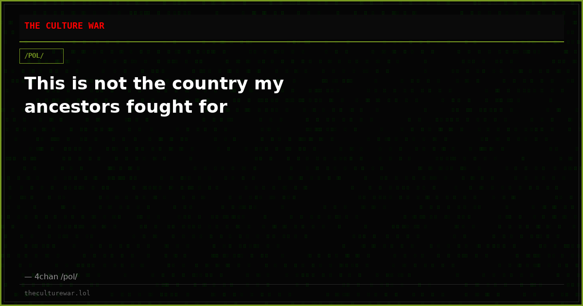 This is not the country my ancestors fought for
