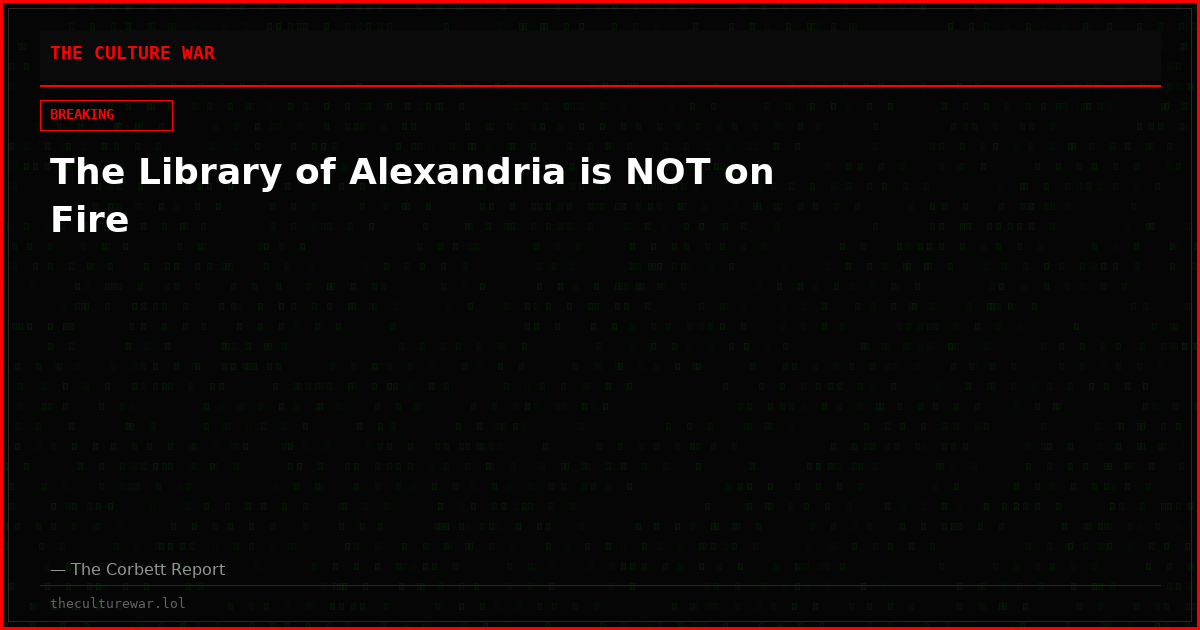 The Library of Alexandria is NOT on Fire