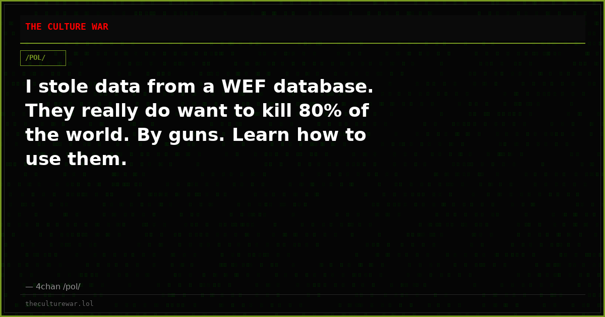 I stole data from a WEF database. They really do want to kill 80% of the world. By guns. Learn how to use them.