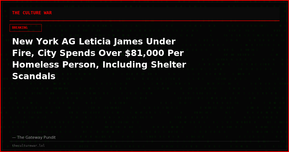New York AG Leticia James Under Fire, City Spends Over $81,000 Per Homeless Person, Including Shelter Scandals