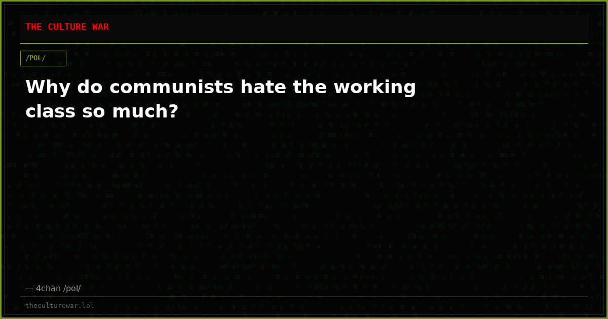 Why do communists hate the working class so much?