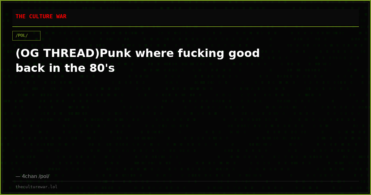 (OG THREAD)Punk where fucking good back in the 80's