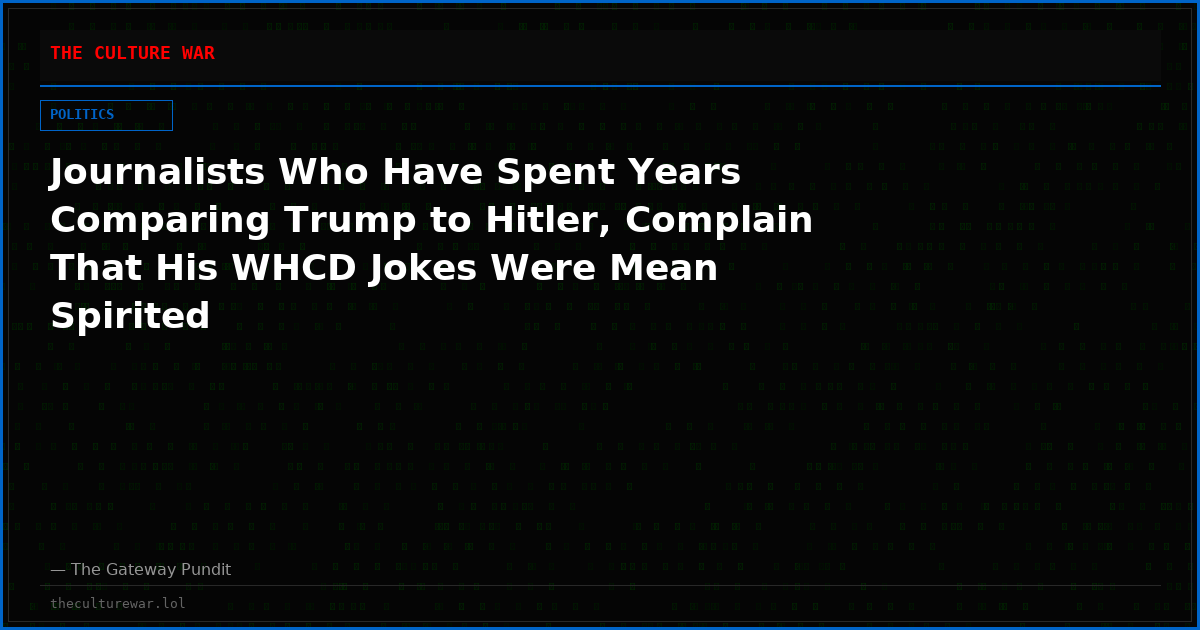 Journalists Who Have Spent Years Comparing Trump to Hitler, Complain That His WHCD Jokes Were Mean Spirited