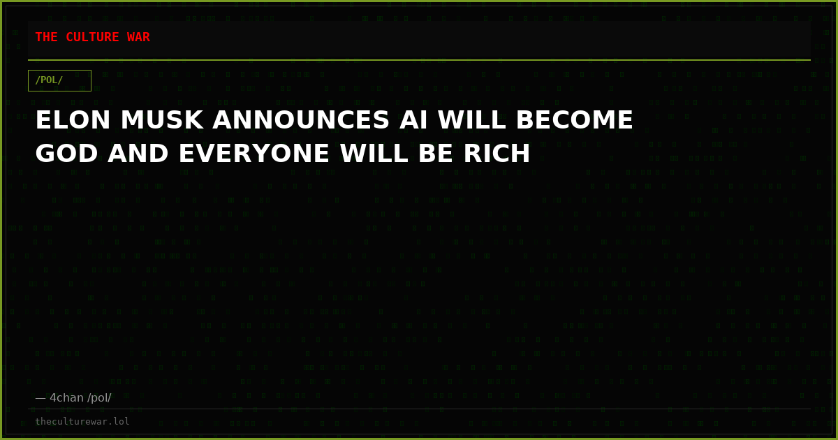 ELON MUSK ANNOUNCES AI WILL BECOME GOD AND EVERYONE WILL BE RICH