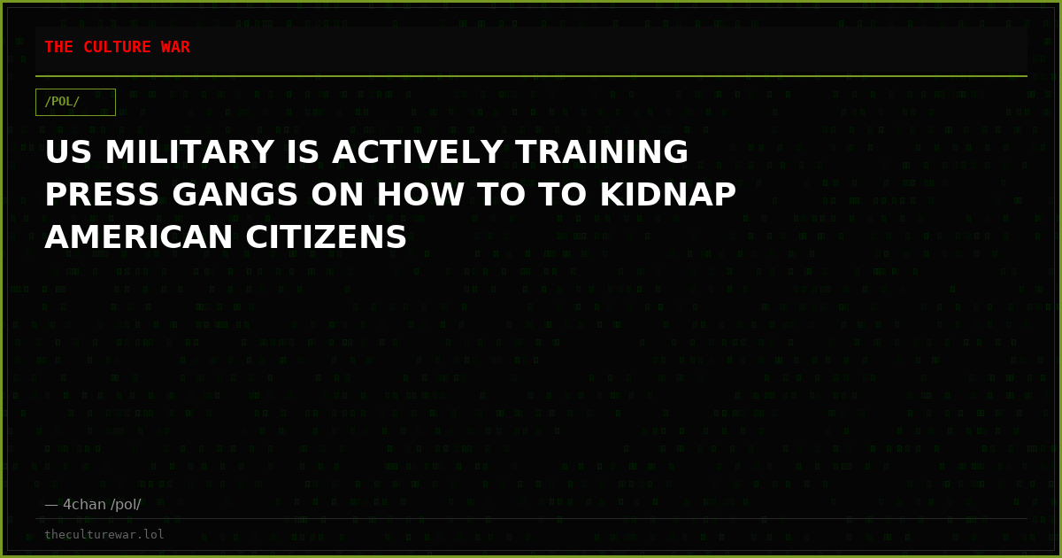 US MILITARY IS ACTIVELY TRAINING PRESS GANGS ON HOW TO TO KIDNAP AMERICAN CITIZENS