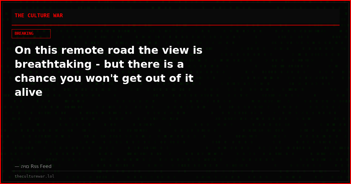 On this remote road the view is breathtaking - but there is a chance you won't get out of it alive