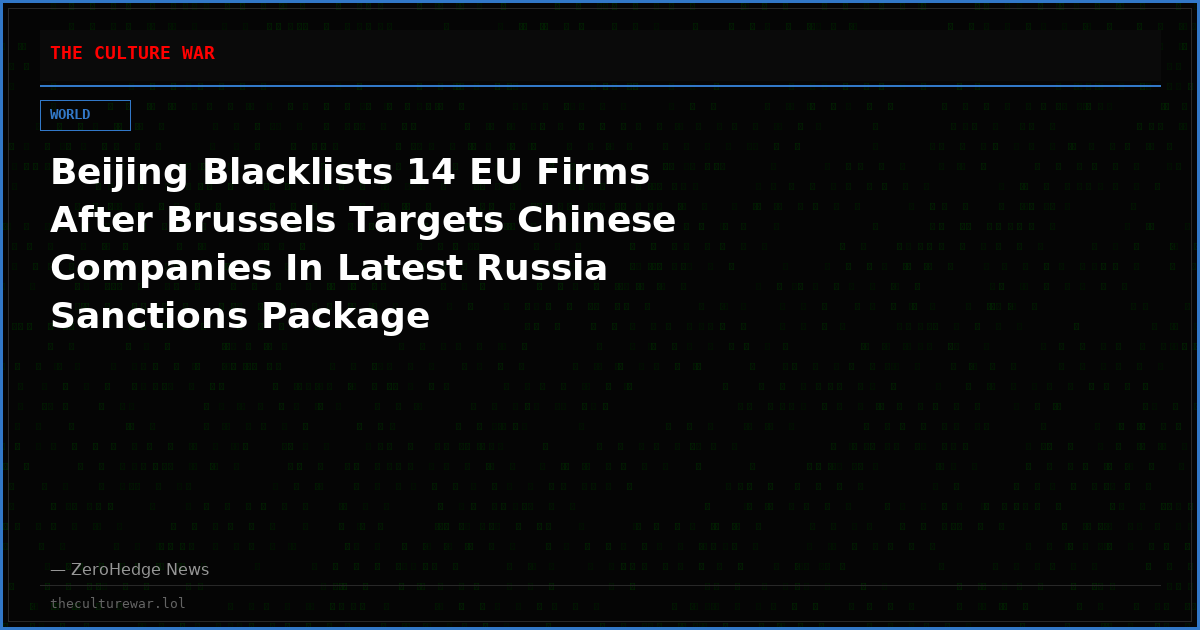 Beijing Blacklists 14 EU Firms After Brussels Targets Chinese Companies In Latest Russia Sanctions Package
