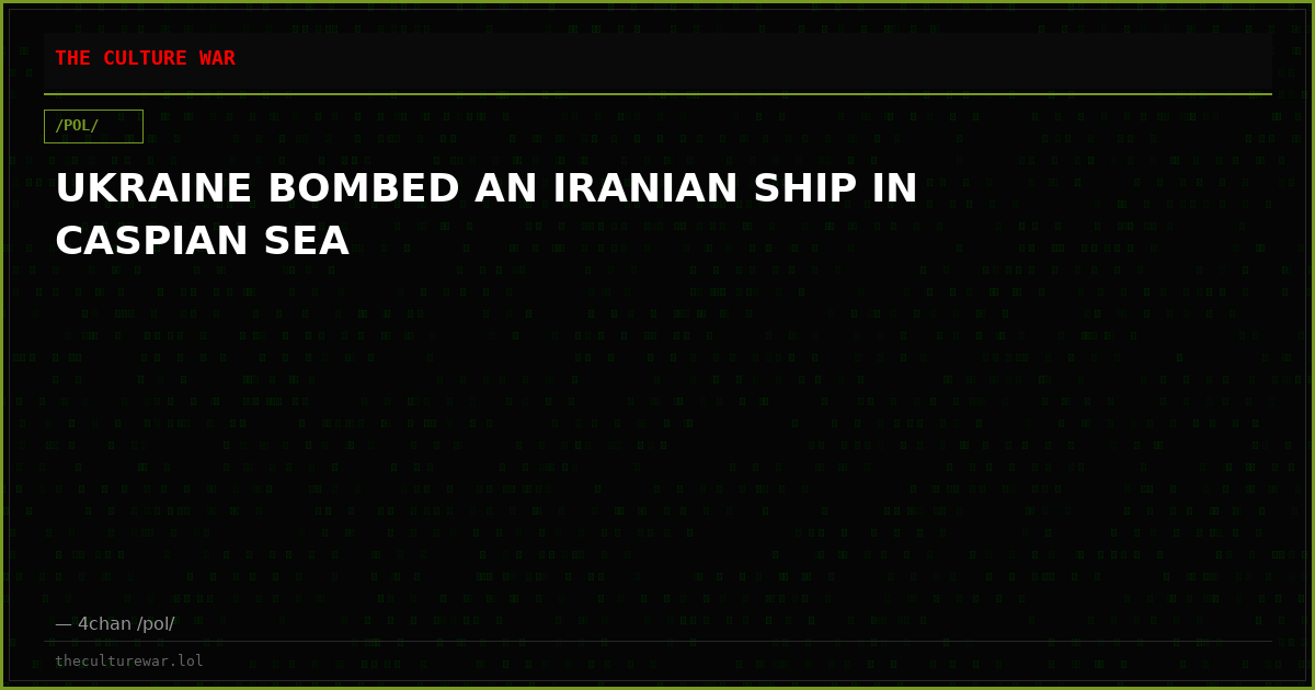 UKRAINE BOMBED AN IRANIAN SHIP IN CASPIAN SEA