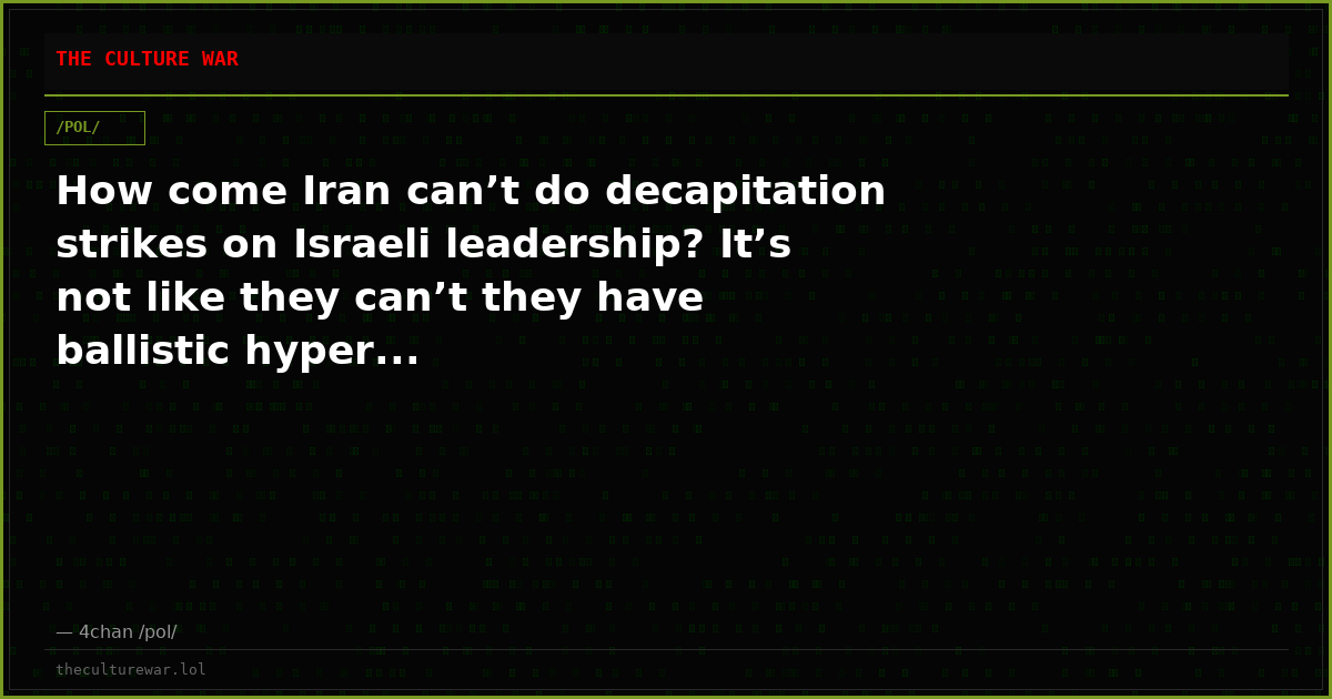 How come Iran can’t do decapitation strikes on Israeli leadership? It’s not like they can’t they have ballistic hyper...