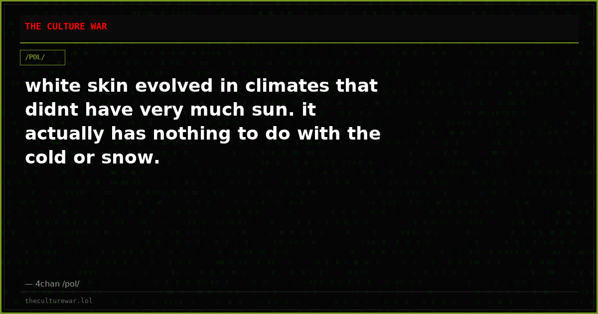 white skin evolved in climates that didnt have very much sun. it actually has nothing to do with the cold or snow.