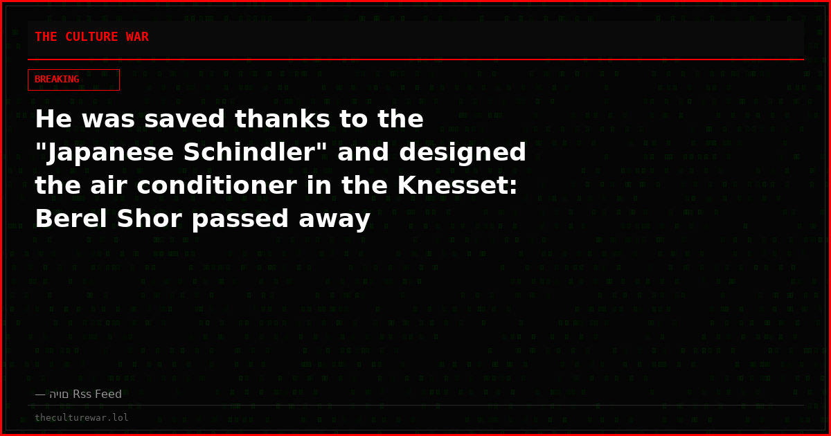 He was saved thanks to the "Japanese Schindler" and designed the air conditioner in the Knesset: Berel Shor passed away