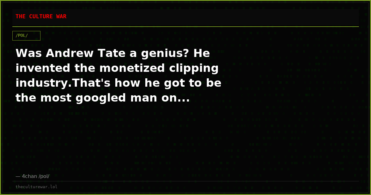 Was Andrew Tate a genius? He invented the monetized clipping industry.That's how he got to be the most googled man on...
