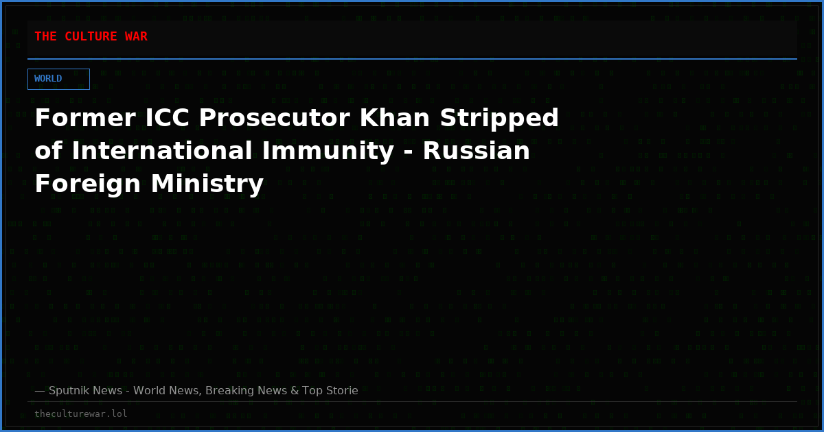 Former ICC Prosecutor Khan Stripped of International Immunity - Russian Foreign Ministry
