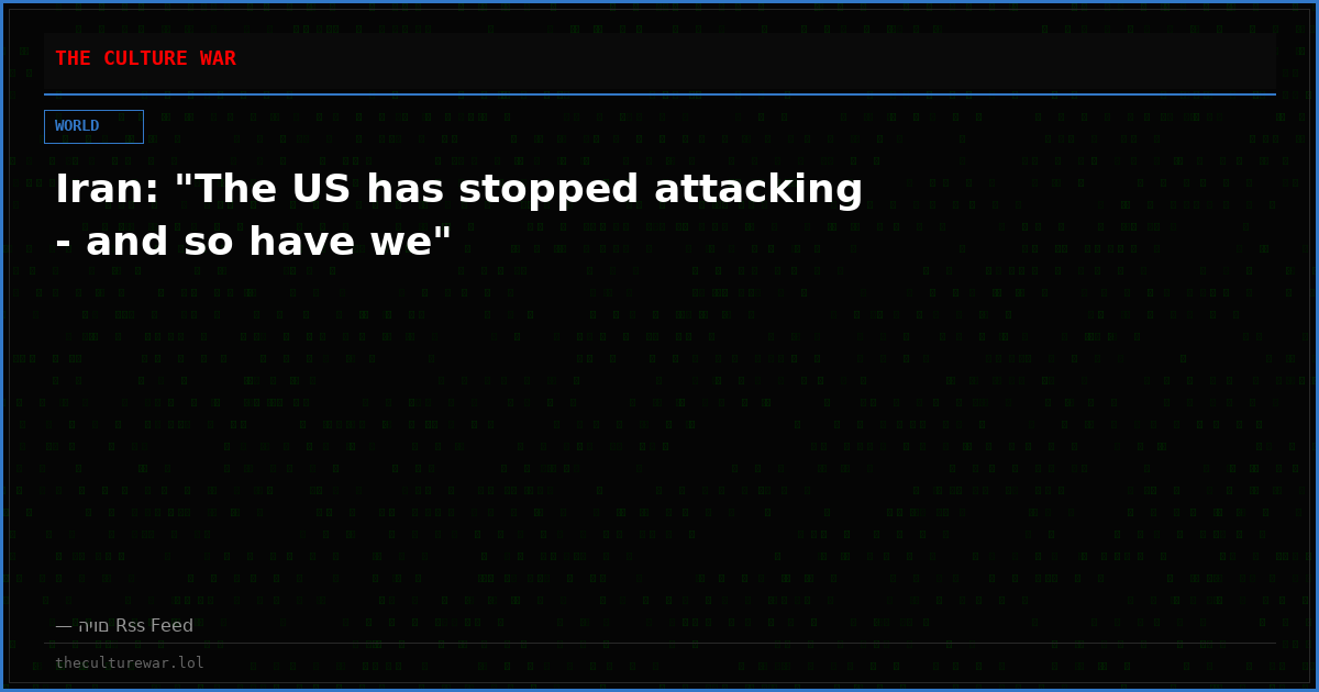 Iran: "The US has stopped attacking - and so have we"