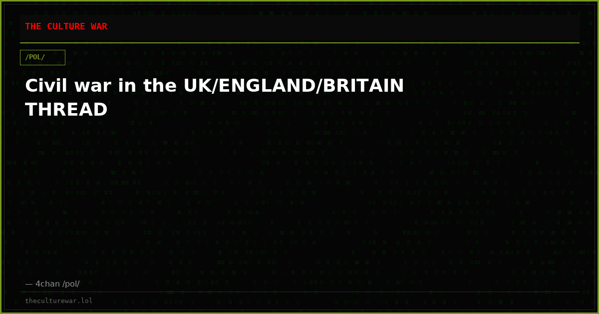 Civil war in the UK/ENGLAND/BRITAIN THREAD