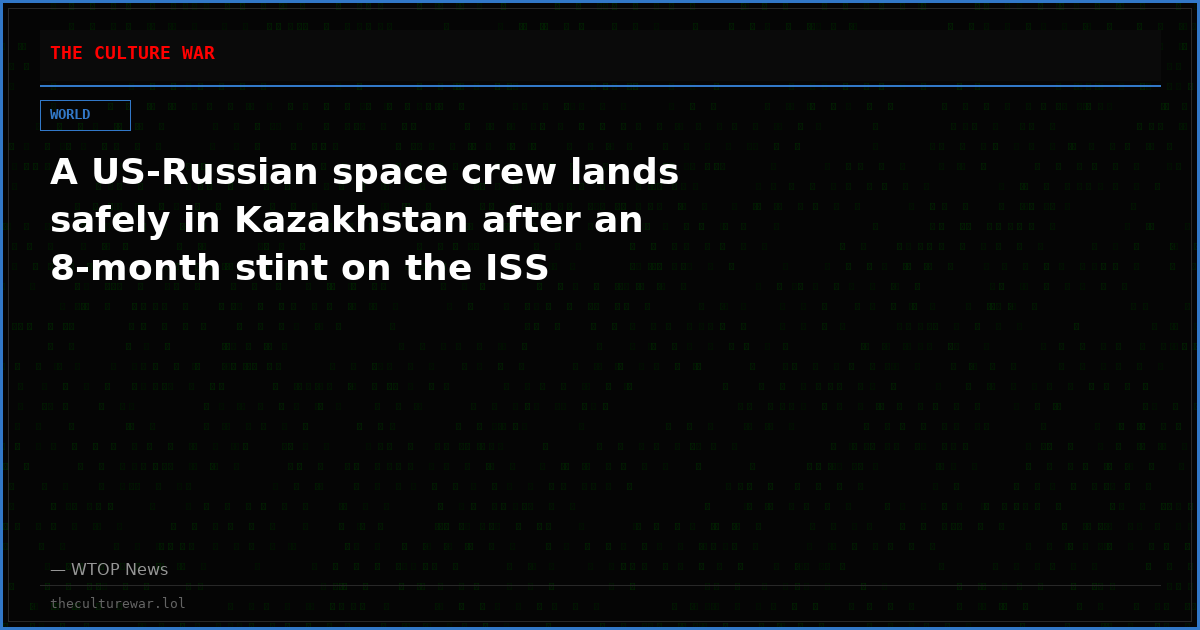 A US-Russian space crew lands safely in Kazakhstan after an 8-month stint on the ISS