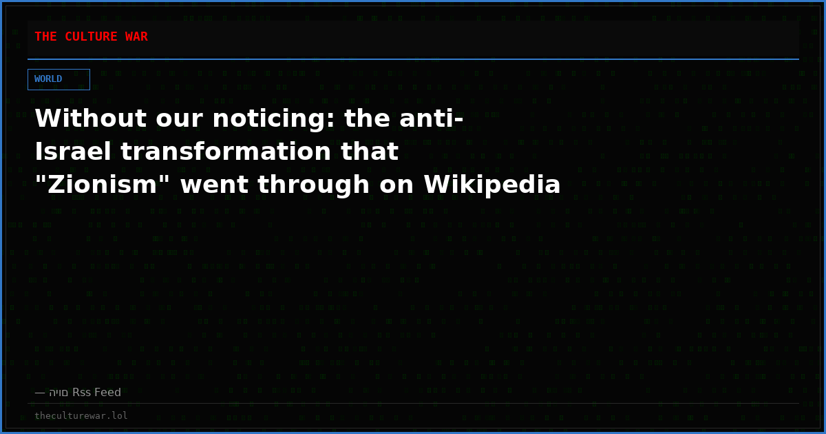 Without our noticing: the anti-Israel transformation that "Zionism" went through on Wikipedia
