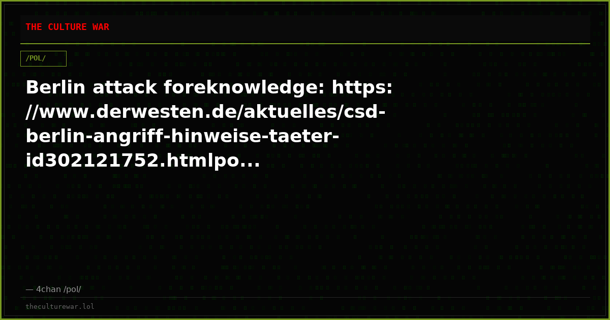 Berlin attack foreknowledge: https://www.derwesten.de/aktuelles/csd-berlin-angriff-hinweise-taeter-id302121752.htmlpo...