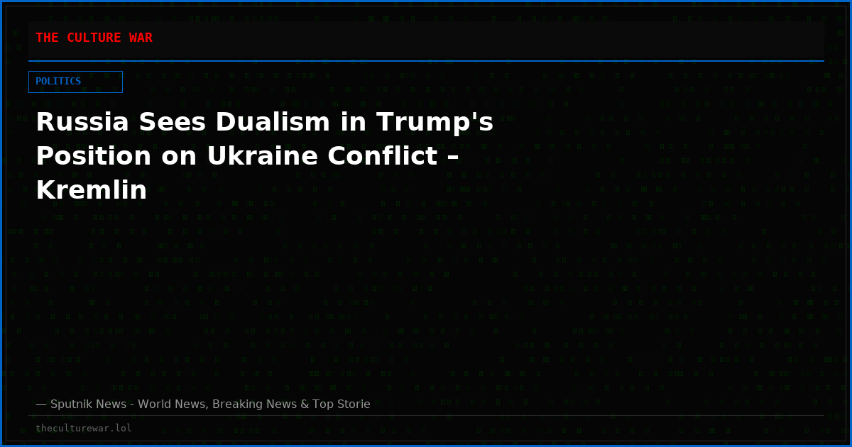 Russia Sees Dualism in Trump's Position on Ukraine Conflict – Kremlin