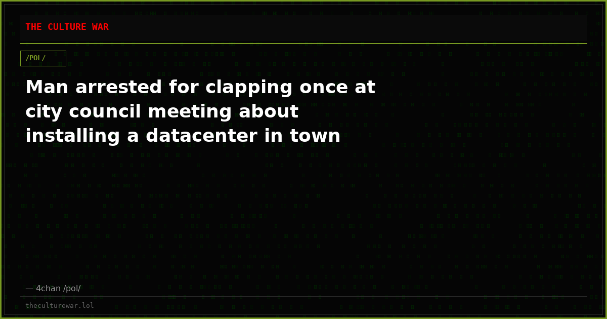 Man arrested for clapping once at city council meeting about installing a datacenter in town