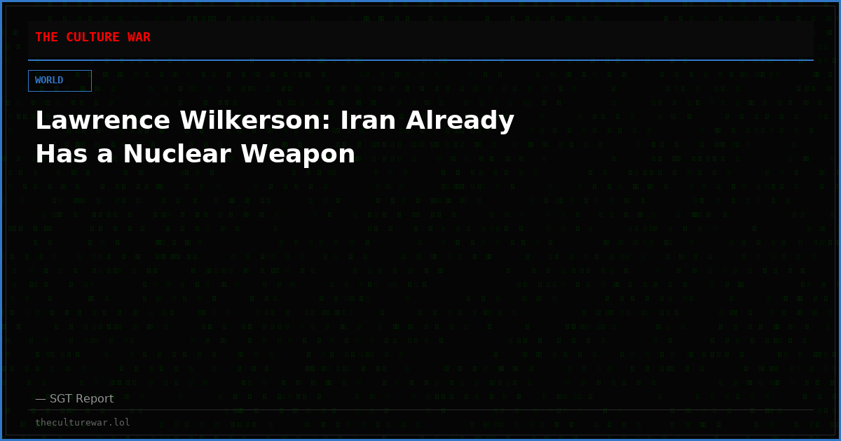 Lawrence Wilkerson: Iran Already Has a Nuclear Weapon