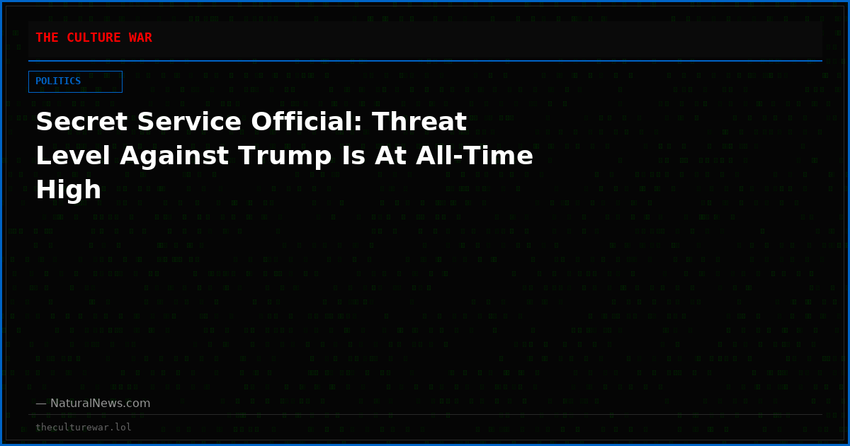 Secret Service Official: Threat Level Against Trump Is At All-Time High