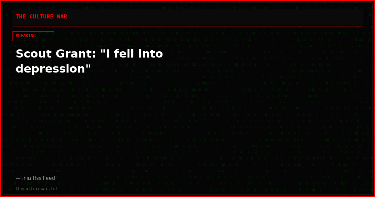Scout Grant: "I fell into depression"