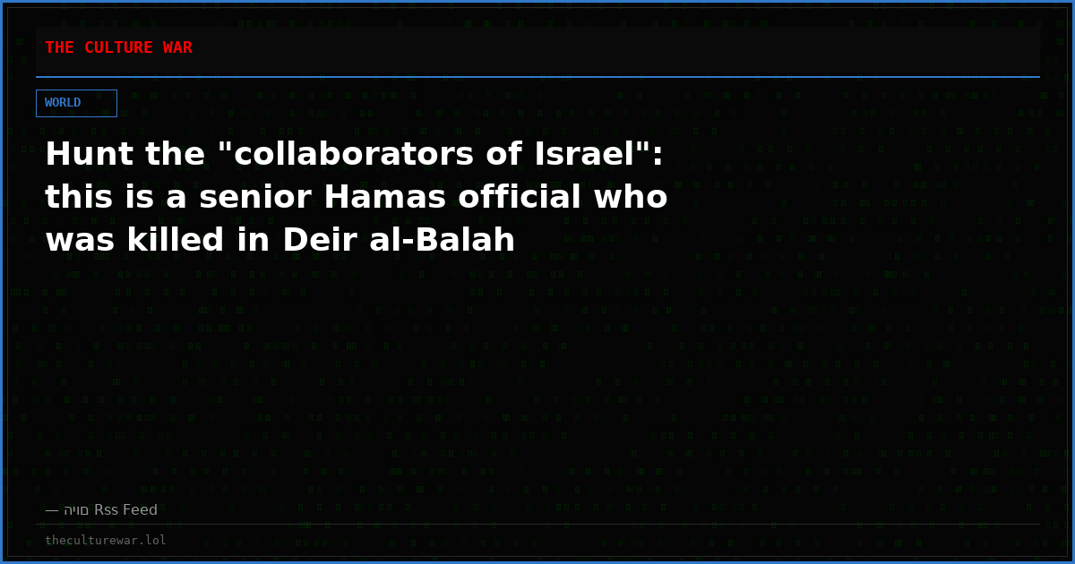 Hunt the "collaborators of Israel": this is a senior Hamas official who was killed in Deir al-Balah