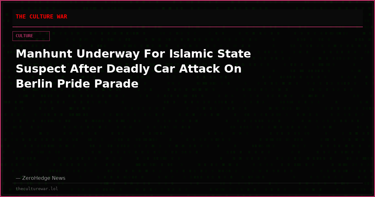 Manhunt Underway For Islamic State Suspect After Deadly Car Attack On Berlin Pride Parade