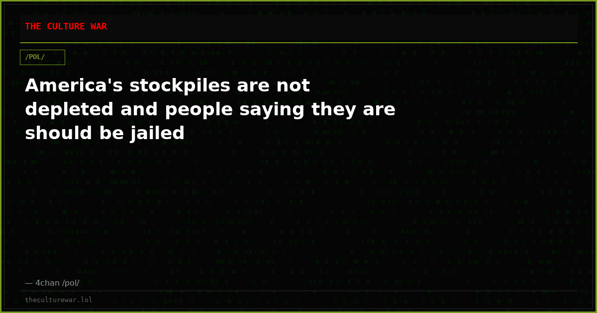 America's stockpiles are not depleted and people saying they are should be jailed