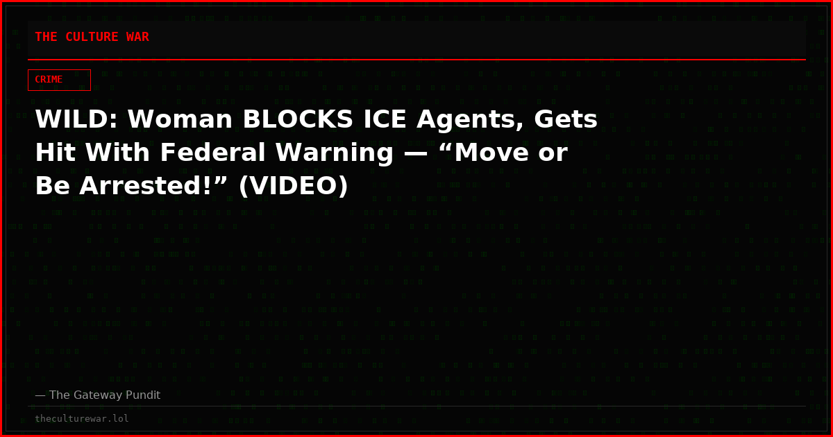 WILD: Woman BLOCKS ICE Agents, Gets Hit With Federal Warning — “Move or Be Arrested!” (VIDEO)