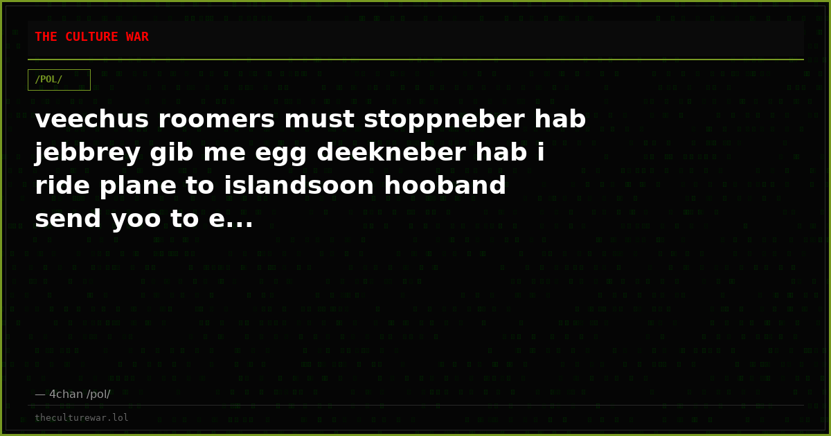 veechus roomers must stoppneber hab jebbrey gib me egg deekneber hab i ride plane to islandsoon hooband send yoo to e...