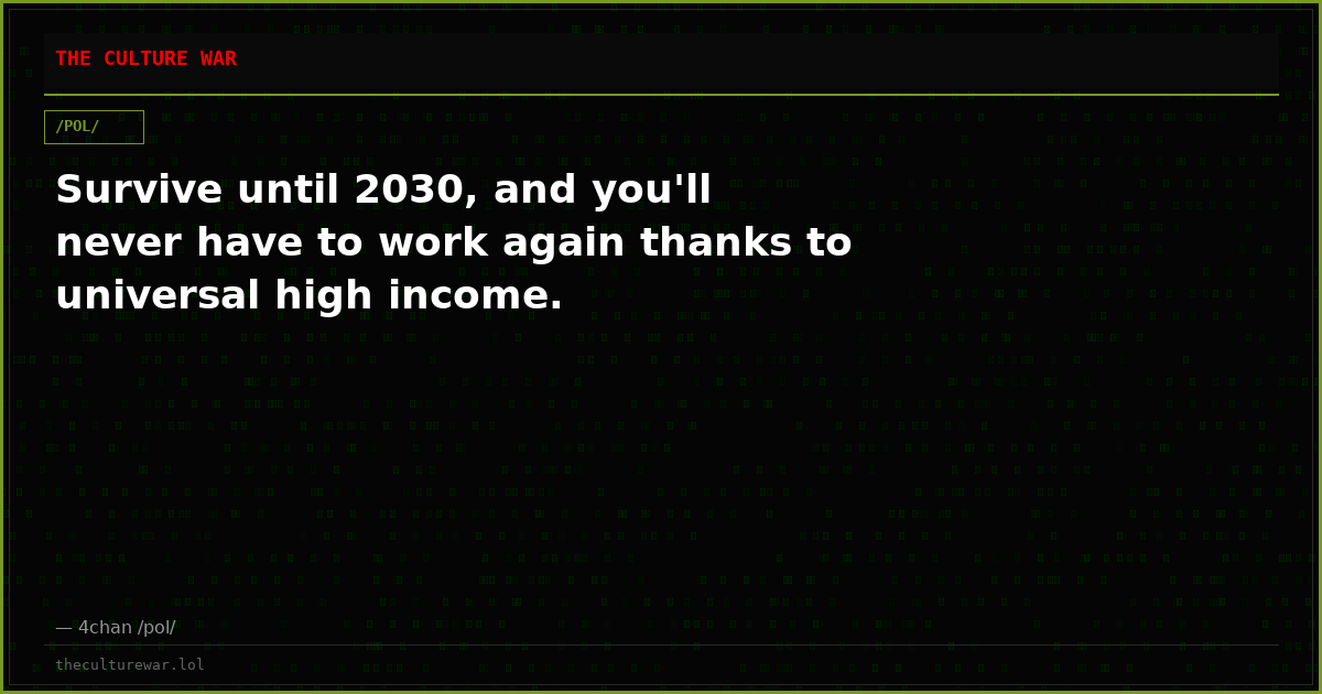 Survive until 2030, and you'll never have to work again thanks to universal high income.