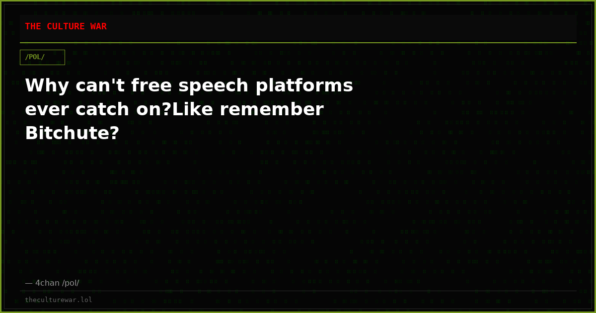 Why can't free speech platforms ever catch on?Like remember Bitchute?
