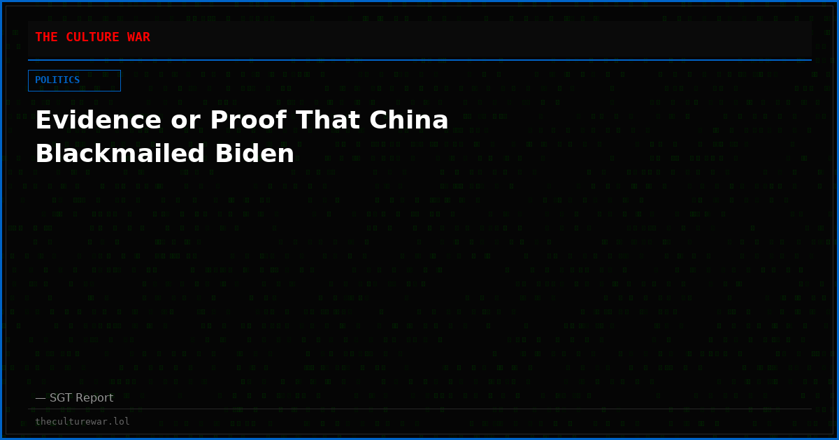Evidence or Proof That China Blackmailed Biden
