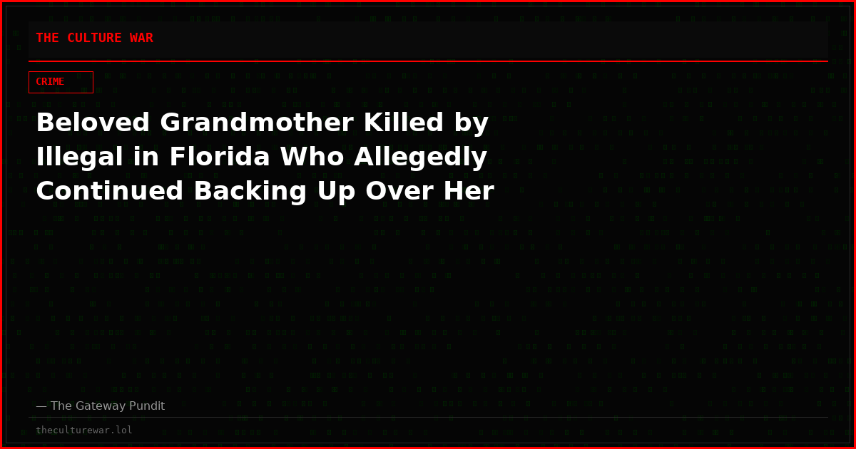 Beloved Grandmother Killed by Illegal in Florida Who Allegedly Continued Backing Up Over Her