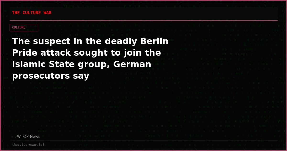 The suspect in the deadly Berlin Pride attack sought to join the Islamic State group, German prosecutors say