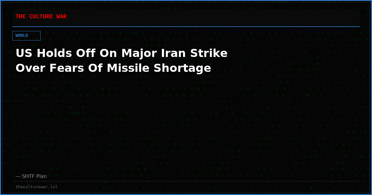 US Holds Off On Major Iran Strike Over Fears Of Missile Shortage